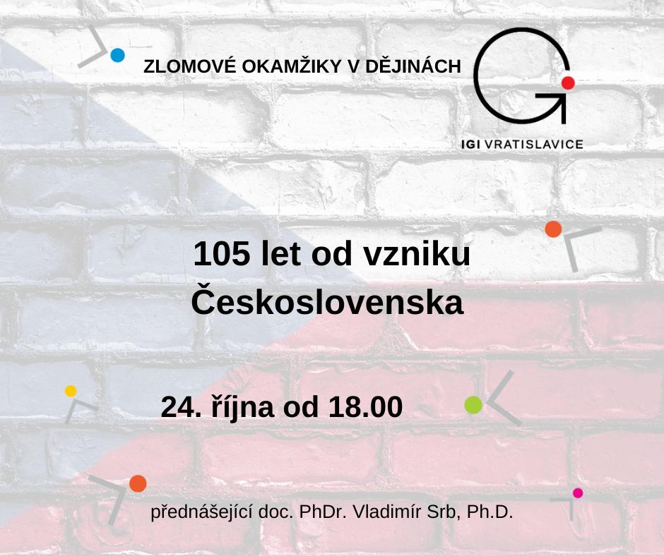 Zlomové okamžiky v dějinách: 105 LET OD VZNIKU ČESKOSLOVENSKA